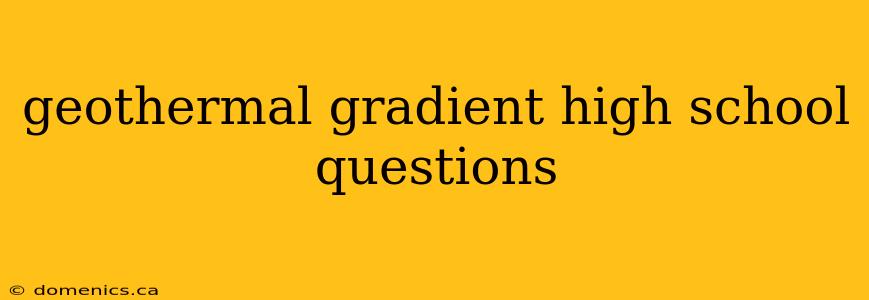 geothermal gradient high school questions