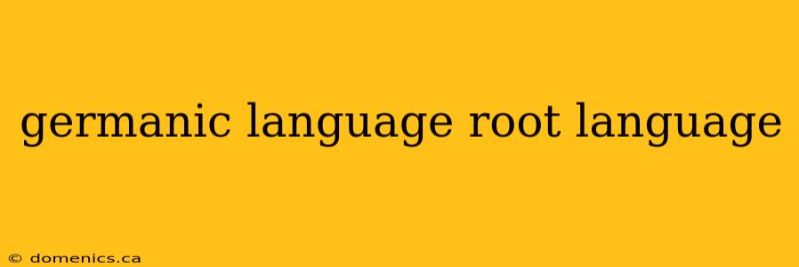 germanic language root language