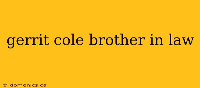 gerrit cole brother in law