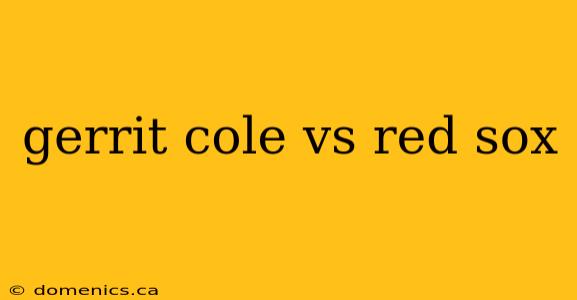 gerrit cole vs red sox