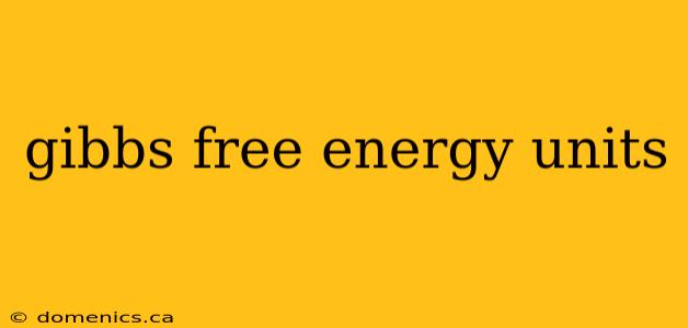 gibbs free energy units