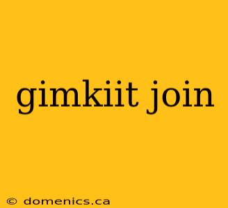 gimkiit join