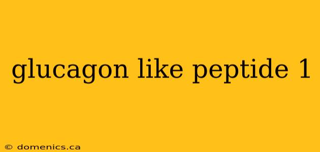 glucagon like peptide 1