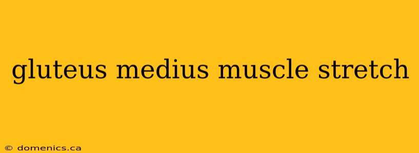 gluteus medius muscle stretch