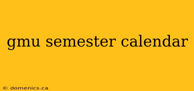 gmu semester calendar