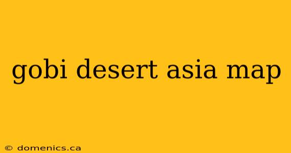 gobi desert asia map