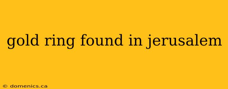 gold ring found in jerusalem