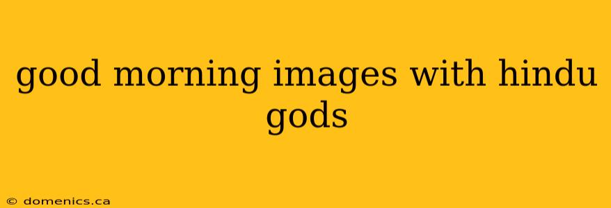 good morning images with hindu gods