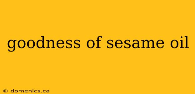 goodness of sesame oil