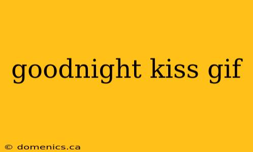 goodnight kiss gif