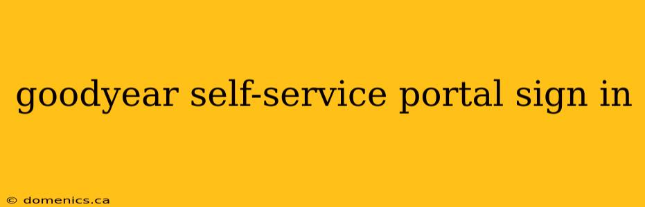 goodyear self-service portal sign in