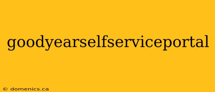 goodyearselfserviceportal