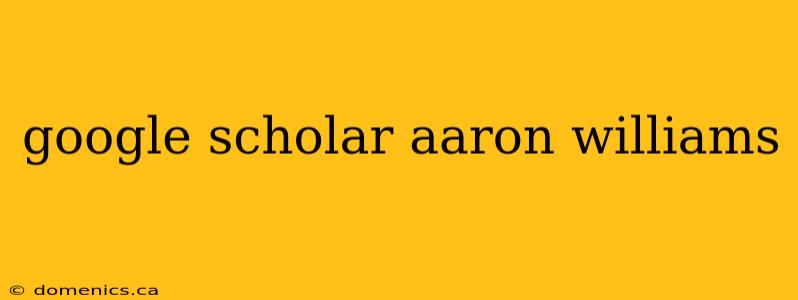 google scholar aaron williams