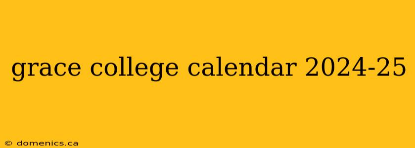 grace college calendar 2024-25