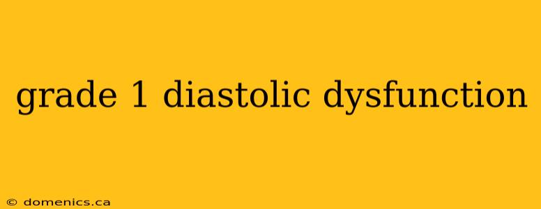 grade 1 diastolic dysfunction