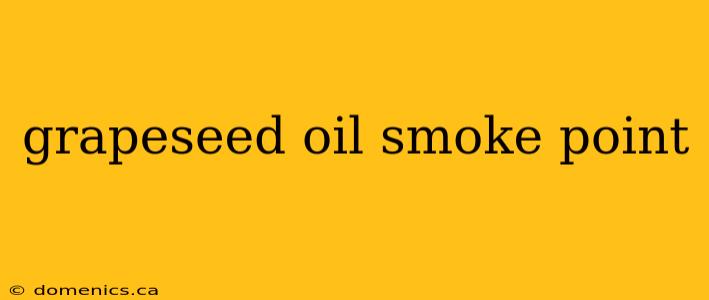 grapeseed oil smoke point