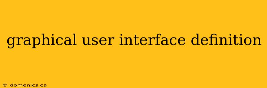 graphical user interface definition