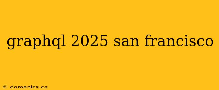 graphql 2025 san francisco