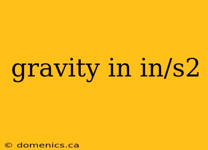 gravity in in/s2