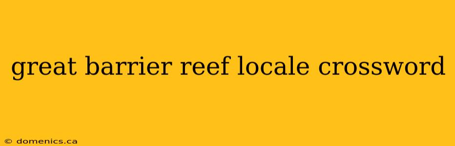 great barrier reef locale crossword