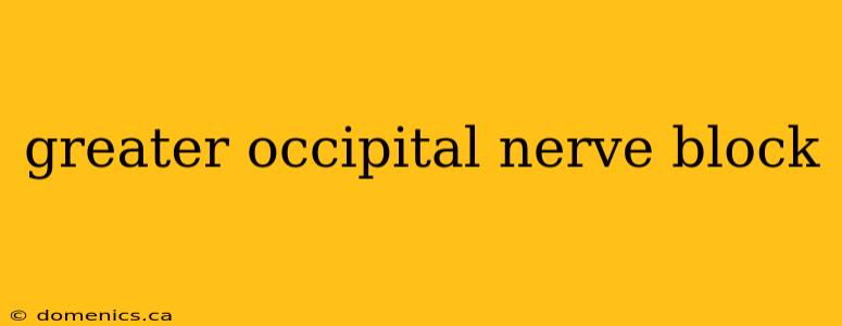 greater occipital nerve block