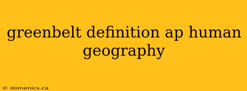 greenbelt definition ap human geography