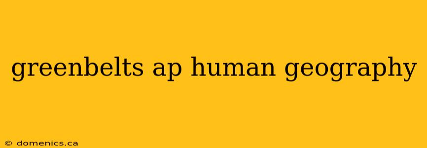 greenbelts ap human geography