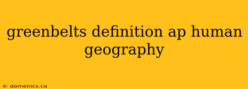 greenbelts definition ap human geography