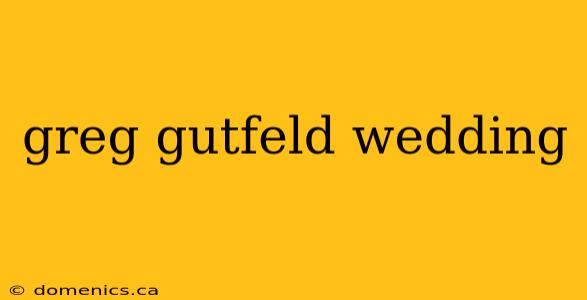 greg gutfeld wedding