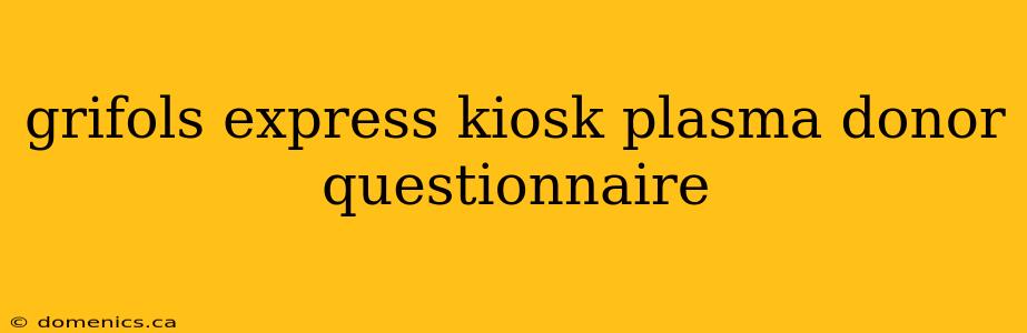 grifols express kiosk plasma donor questionnaire