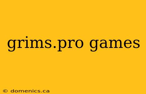 grims.pro games