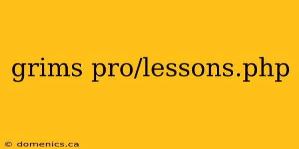 grims pro/lessons.php