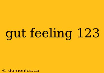 gut feeling 123