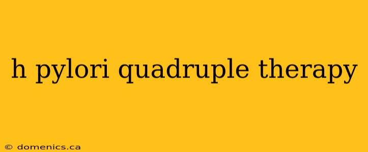 h pylori quadruple therapy