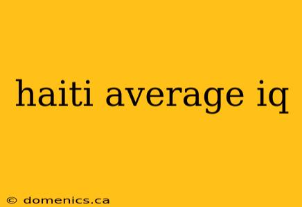 haiti average iq