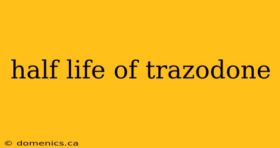 half life of trazodone