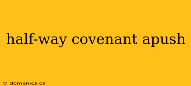 half-way covenant apush