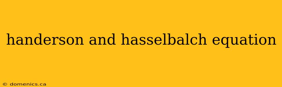 handerson and hasselbalch equation