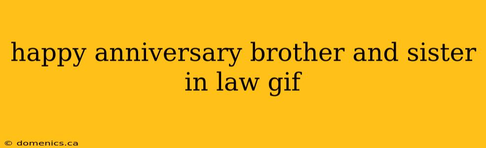 happy anniversary brother and sister in law gif