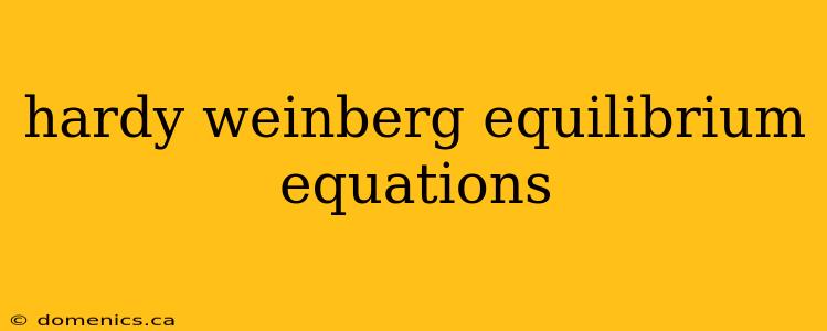 hardy weinberg equilibrium equations