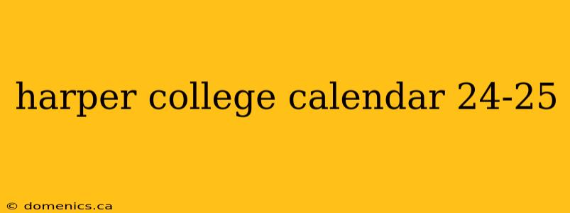 harper college calendar 24-25