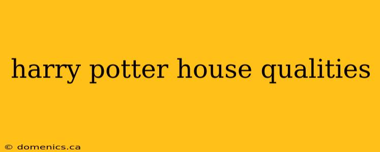 harry potter house qualities