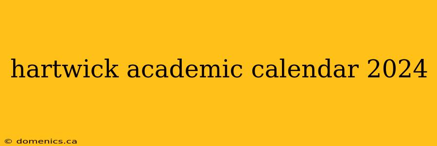 hartwick academic calendar 2024