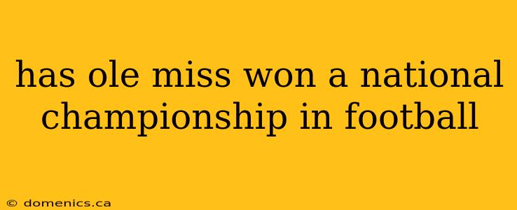 has ole miss won a national championship in football