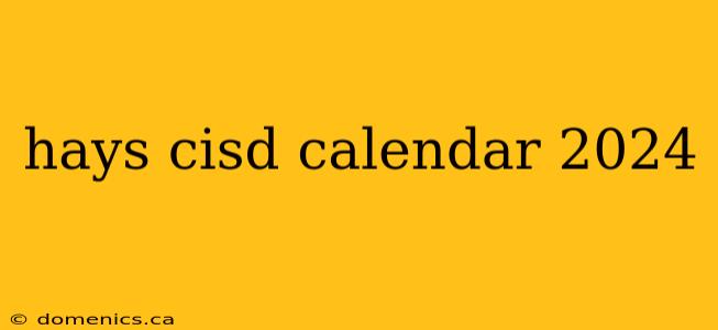 hays cisd calendar 2024