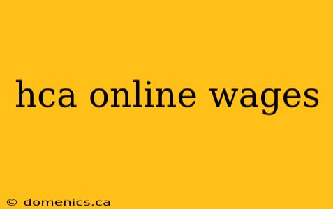 hca online wages