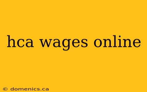 hca wages online