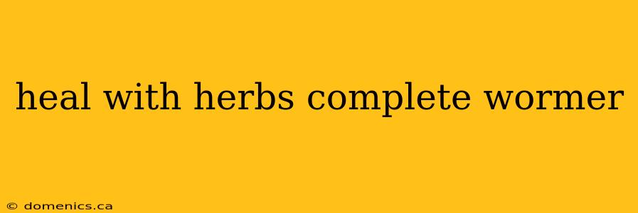 heal with herbs complete wormer