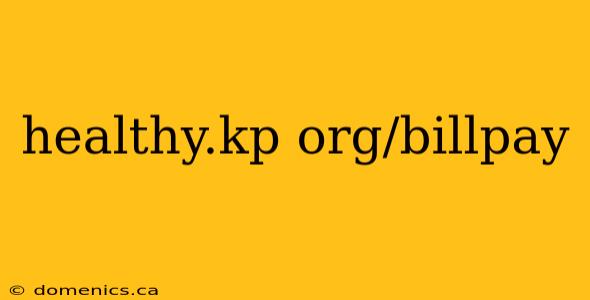 healthy.kp org/billpay