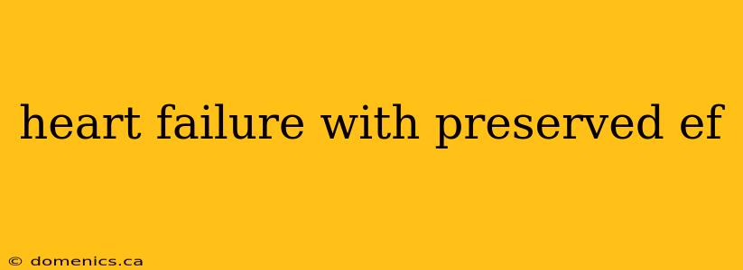 heart failure with preserved ef